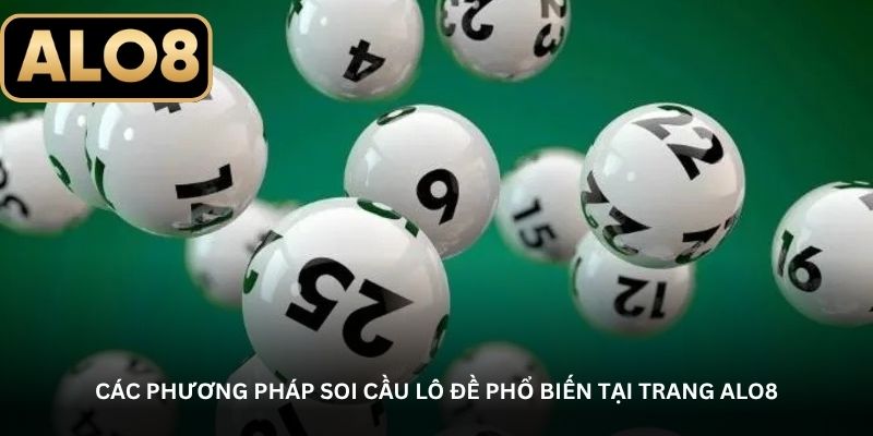 Các phương pháp soi cầu lô đề phổ biến tại trang ALO8