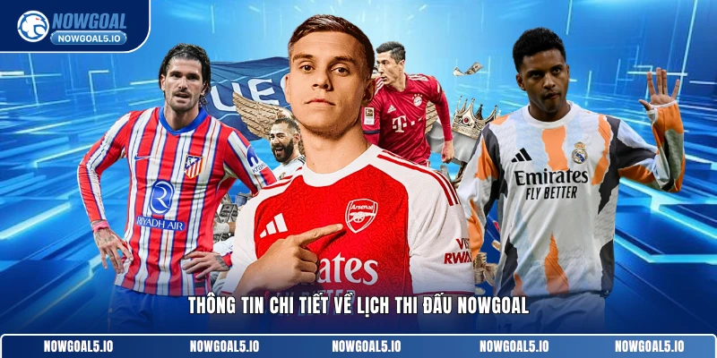 Thông tin chi tiết về lịch thi đấu nowgoal