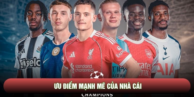 Ưu điểm mạnh mẽ của nhà cái